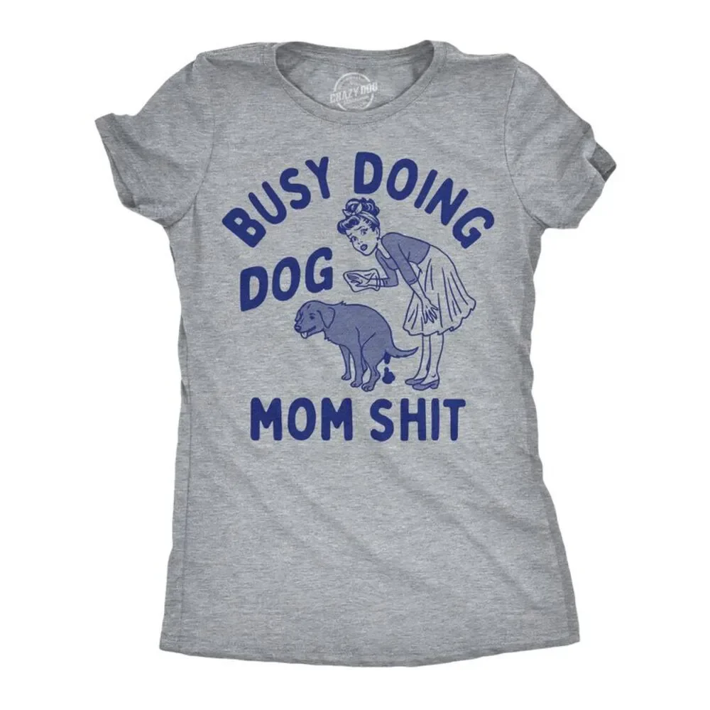 Womens Funny T Shirts Busy Doing Dog Mom  Tee For Ladies